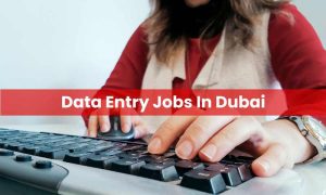Data Entry Jobs In Dubai