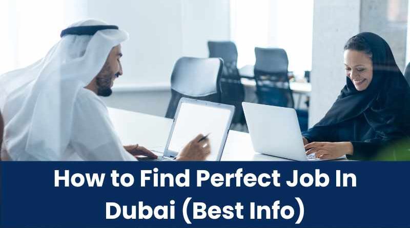 How to Find Perfect Job In Dubai (Best Info)